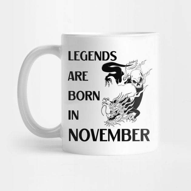 Legends are born in November Birthday Quotes Dragon Black by NickDsigns